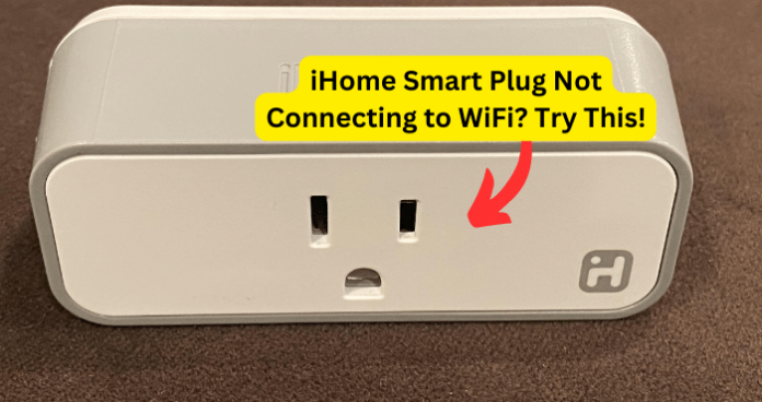 iHome Smart Plug Not Connecting to WiFi